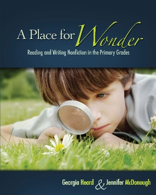 Place for Wonder: Reading and Writing Nonfiction in the Primary Grades