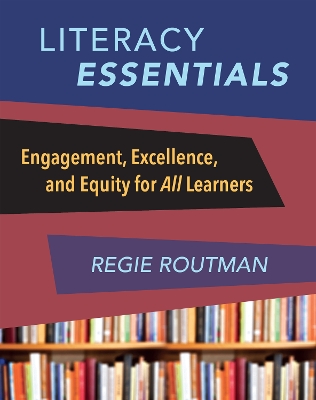 Literacy Essentials: Engagement, Excellence and Equity for All Learners