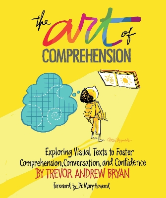 Art of Comprehension: Exploring Visual Texts to Foster Comprehension, Conversation, and Confidence