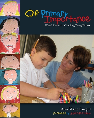 Of Primary Importance: What's Essential in Teaching Young Writers