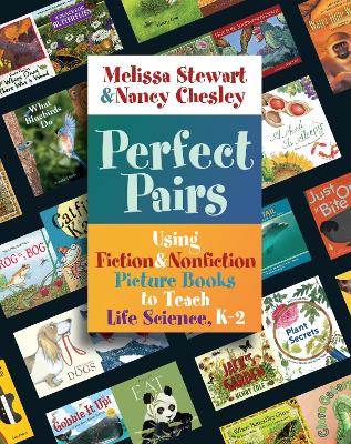 Perfect Pairs, K-2: Using Fiction & Nonfiction Picture Books to Teach Life Science, K-2