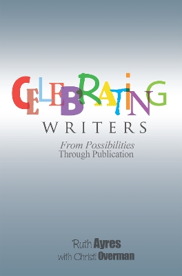 Celebrating Writers: From Possibilities Through Publication