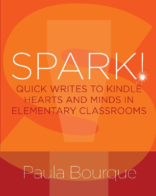 SPARK!: Quick Writes to Kindle Hearts and Minds in Elementary Classrooms