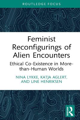 Feminist Reconfigurings of Alien Encounters: Ethical Co-Existence in More-than-Human Worlds