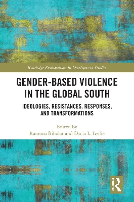 Gender-Based Violence in the Global South: Ideologies, Resistances, Responses, and Transformations