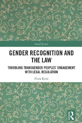 Gender Recognition and the Law: Troubling Transgender Peoples' Engagement with Legal Regulation