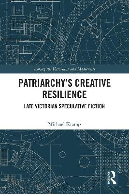 Patriarchy's Creative Resilience: Late Victorian Speculative Fiction