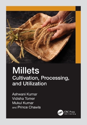 Millets: Cultivation, Processing, and Utilization