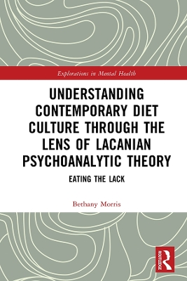 Understanding Contemporary Diet Culture through the Lens of Lacanian Psychoanalytic Theory: Eating the Lack