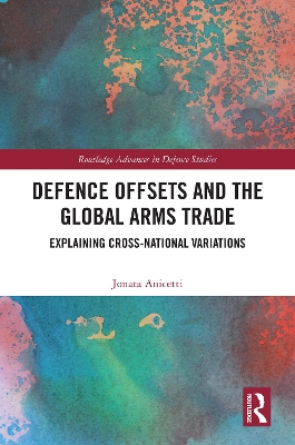 Defence Offsets and the Global Arms Trade: Explaining Cross-National Variations