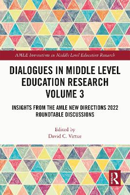 Dialogues in Middle Level Education Research Volume 3: Insights from the AMLE New Directions 2022 Roundtable Discussions