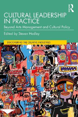 Cultural Leadership in Practice: Beyond Arts Management and Cultural Policy