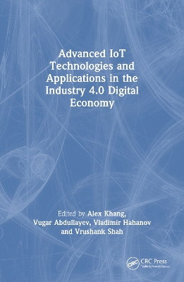 Advanced IoT Technologies and Applications in the Industry 4.0 Digital Economy
