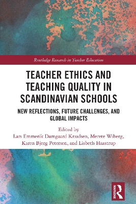 Teacher Ethics and Teaching Quality in Scandinavian Schools: New Reflections, Future Challenges, and Global Impacts