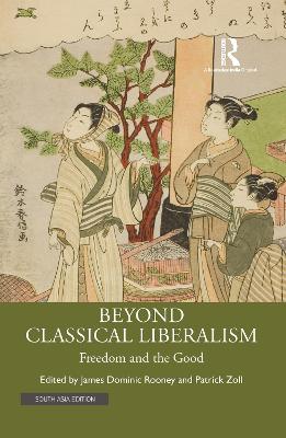 Beyond Classical Liberalism: Freedom and the Good
