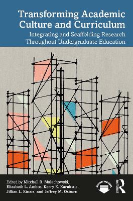 Transforming Academic Culture and Curriculum: Integrating and Scaffolding Research Throughout Undergraduate Education