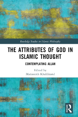 Attributes of God in Islamic Thought: Contemplating Allah
