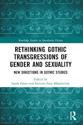 Rethinking Gothic Transgressions of Gender and Sexuality: New Directions in Gothic Studies