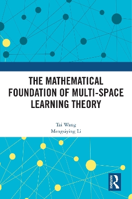 Mathematical Foundation of Multi-Space Learning Theory