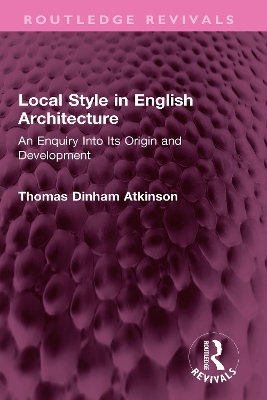 Local Style in English Architecture: An Enquiry Into Its Origin and Development