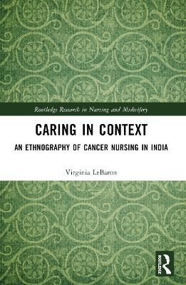 Caring in Context: An Ethnography of Cancer Nursing in India