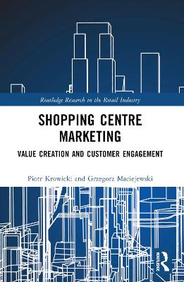 Shopping Centre Marketing: Value Creation and Customer Engagement