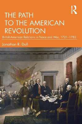 Path to the American Revolution: British-American Relations in Peace and War, 1721-1783