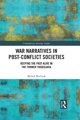 War Narratives in Post-Conflict Societies: Keeping the Past Alive in the former Yugoslavia