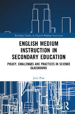 English Medium Instruction in Secondary Education: Policy, Challenges and Practices in Science Classrooms