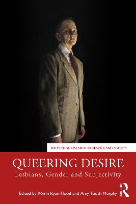 Queering Desire: Lesbians, Gender and Subjectivity