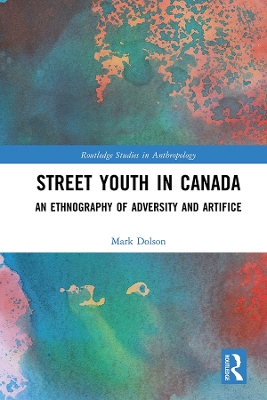 Street Youth in Canada: An Ethnography of Adversity and Artifice