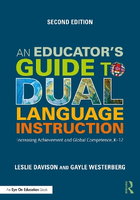 Educator's Guide to Dual Language Instruction: Increasing Achievement and Global Competence, K-12