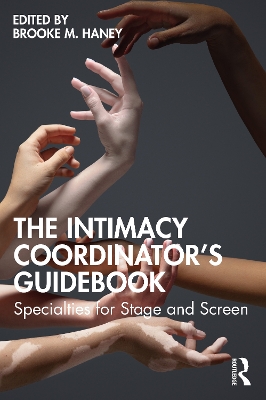 Intimacy Coordinator's Guidebook: Specialties for Stage and Screen