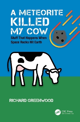 Meteorite Killed My Cow: Stuff That Happens When Space Rocks Hit Earth