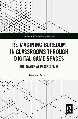 Reimagining Boredom in Classrooms through Digital Game Spaces: Sociomaterial Perspectives