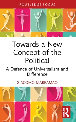Towards a New Concept of the Political: A Defence of Universalism and Difference