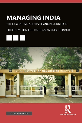Managing India: The Idea of IIMs and its Changing Contexts