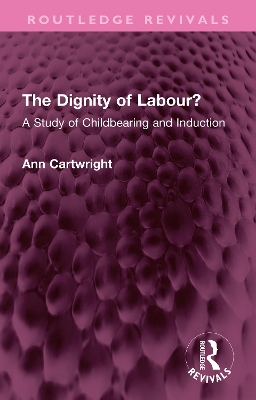 Dignity of Labour?: A Study of Childbearing and Induction