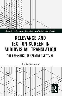 Relevance and Text-on-Screen in Audiovisual Translation: The Pragmatics of Creative Subtitling