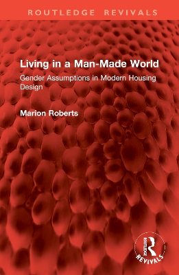 Living in a Man-Made World: Gender Assumptions in Modern Housing Design