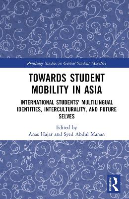 Towards Student Mobility in Asia: International Students Multilingual Identities, Interculturality and Future  Selves
