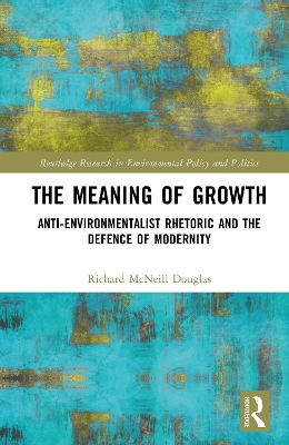 Meaning of Growth: Anti-Environmentalist Rhetoric and the Defence of Modernity