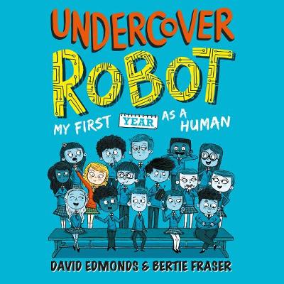 Undercover Robot: My First Year as a Human Unabridged edition
