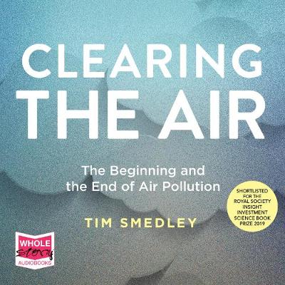 Clearing the Air: The Beginning and the End of Air Pollution Unabridged edition