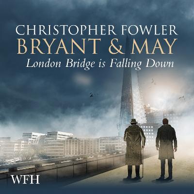 Bryant & May - London Bridge is Falling Down Unabridged edition