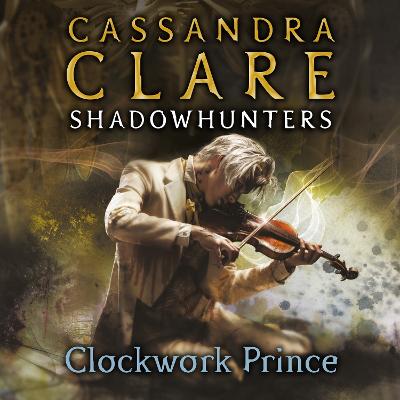 Clockwork Prince: The Infernal Devices, Book 2 Unabridged edition
