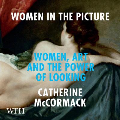 Women in the Picture: Women, Art and the Power of Looking Unabridged edition