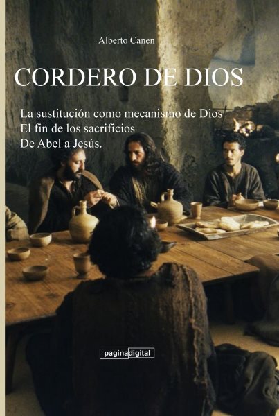 Cordero de Dios. La sustitucion como mecanismo de Dios para ayudar a la humanidad a crecer espiritualmente. De Abel a Jesus