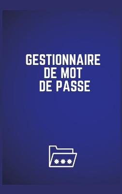 Gestionnaire de Mot de Passe: Perfect Password Keeper Book / Internet personnel, nom d'utilisateur,  connexion à un site Web et mot de passe de courrier électronique (6 X 9 pouces)