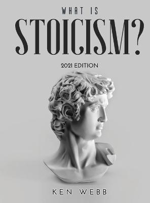 What is Stoicism?: 2021 Edition